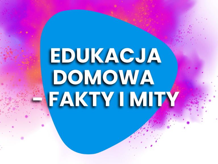 Edukacja domowa. Fakty i mity