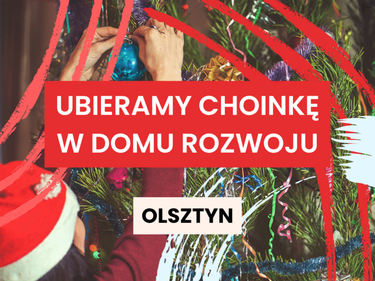Święta tuż, tuż! Ubieramy choinkę w Domu Rozwoju w Olsztynie
