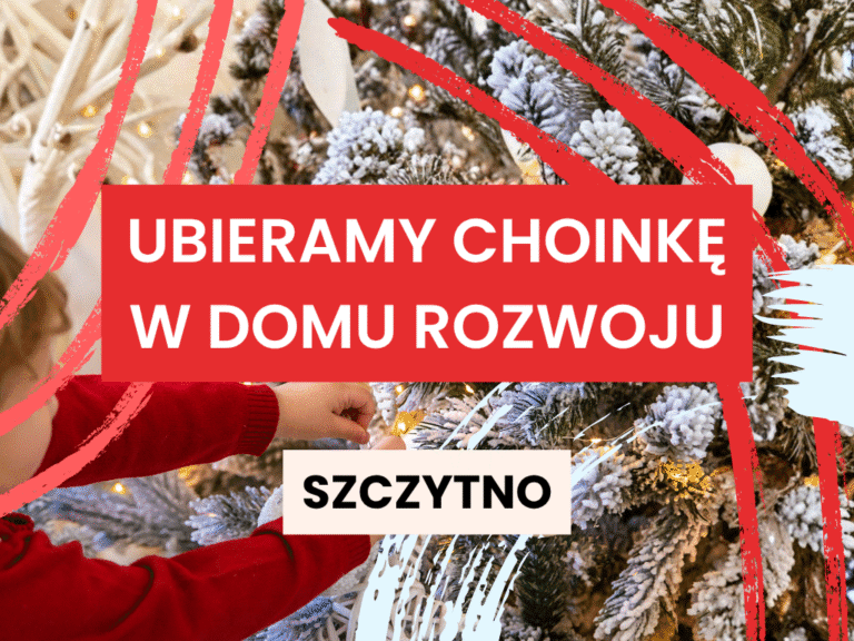 Ubieramy choinkę w Domu Rozwoju Dom Rozwoju Szczytno