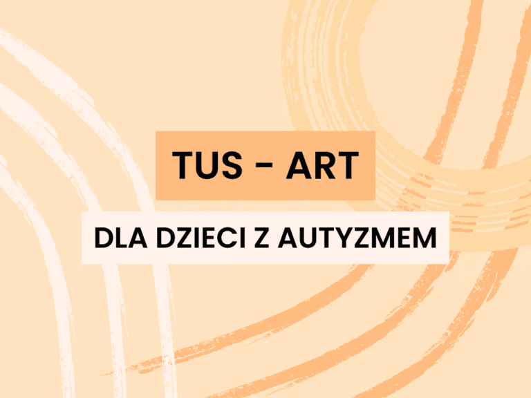 TUS-art dla dzieci z zaburzeniami ze spektrum autyzmu – efekty i metody pracy