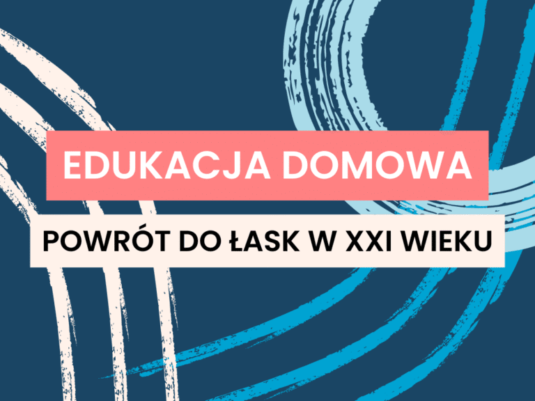 Czy historia zatacza koło Dlaczego edukacja domowa wraca do łask w XXI wieku