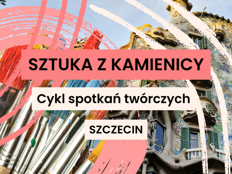 Sztuka z kamienicy - cykl spotkań twórczych w Domu Rozwoju w Szczecinie