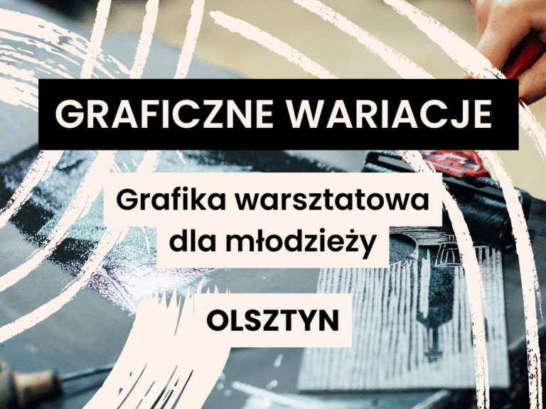 Graficzne Wariacje - zajęcia z grafiki warsztatowej dla młodzieży w Domu Rozwoju w Olsztynie