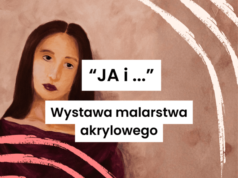 „Ja i&nbsp;…” – portrety w&nbsp;dialogu, wystawa malarstwa akrylowego