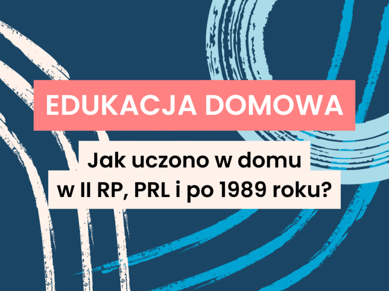 Jak uczono w domu w II RP, PRL i po 1989 roku Historia polskiej edukacji domowej