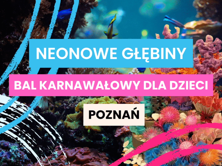 Neonowe głębiny - bal karnawałowy dla dzieci w wieku 5 - 12 lat Dom Rozwoju Poznań
