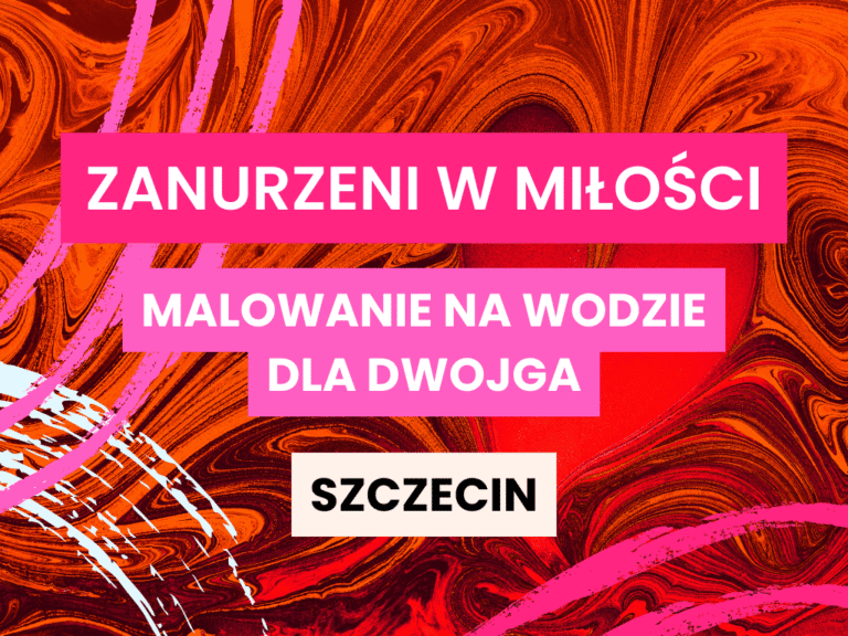 Zanurzeni w miłości - malowanie na wodzie dla dwojga w Domu Rozwoju Szczecin