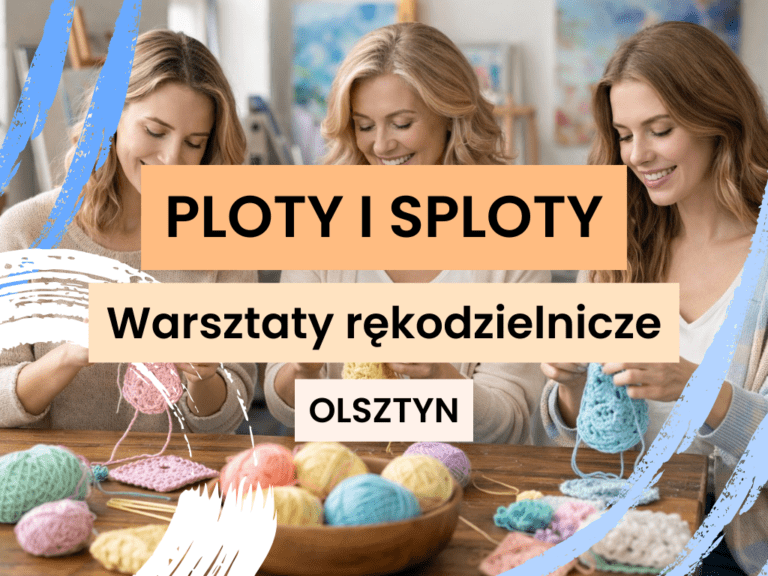Ploty i sploty - warsztaty rękodzielnicze dla młodzieży i dorosłych w Domu Rozwoju Olsztyn