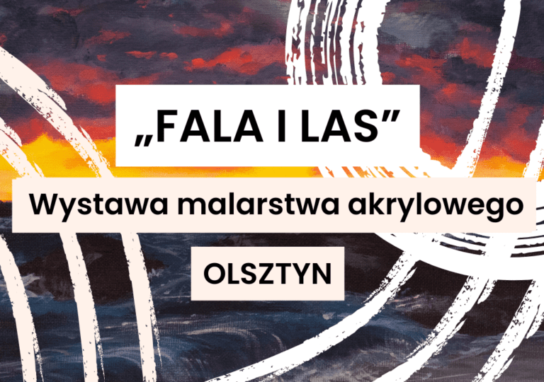 „Fala i&nbsp;las” – pejzaże, wystawa malarstwa akrylowego