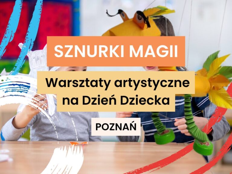 Sznurki magii – ożywiamy marionetki – warsztaty artystyczne na&nbsp;Dzień Dziecka