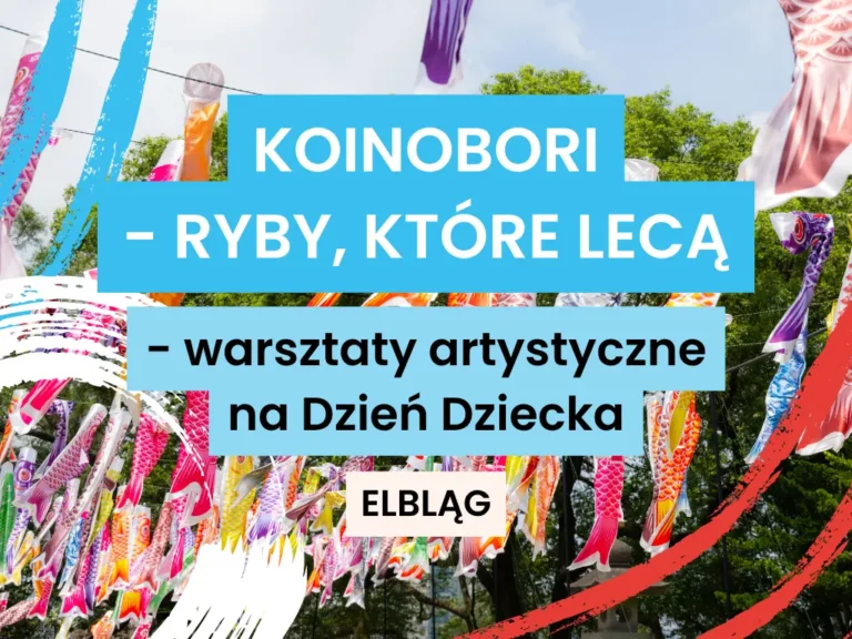 Warsztaty artystyczne dla dzieci z tworzeniem japońskich karpi | Dom Rozwoju Elbląg