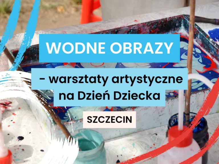 Wodne obrazy-warsztaty artystyczne na dzien dziecka w domu rozwoju szczecin