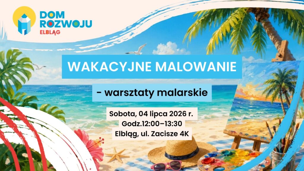Wakacyjne malowanie - warsztaty malarskie dla dzieci w Domu Rozwoju Elbląg 4.07.2026 Wakacyjne malowanie - warsztaty malarskie dla dzieci w Domu Rozwoju Elbląg 4.07.2026