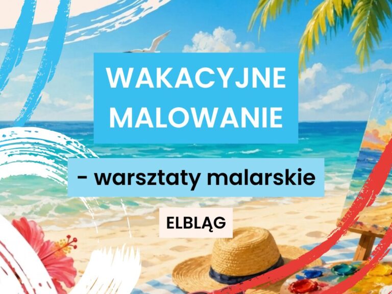 Wakacyjne malowanie - warsztaty malarskie dla dzieci w Domu Rozwoju Elbląg