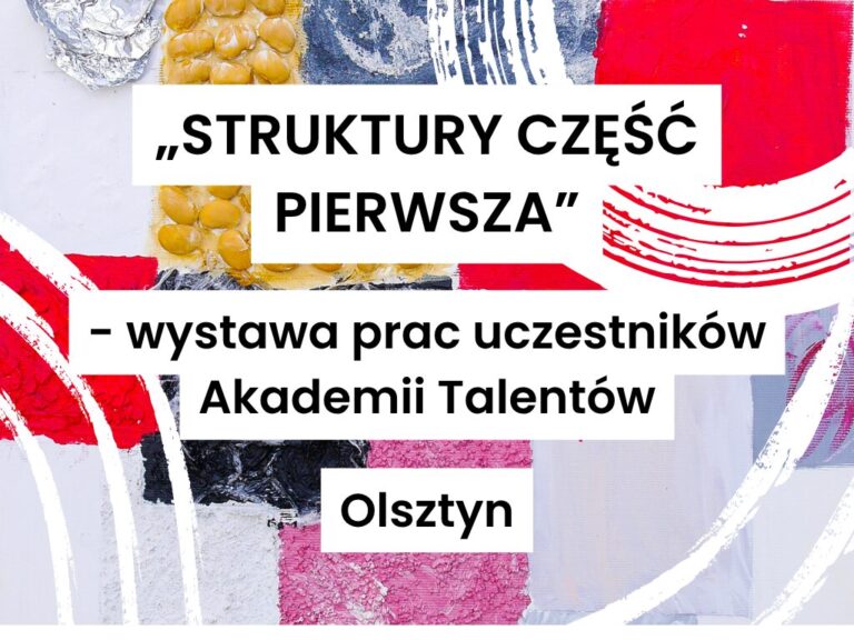 „Struktury część pierwsza” wystawa prac uczestników Akademii Talentów
