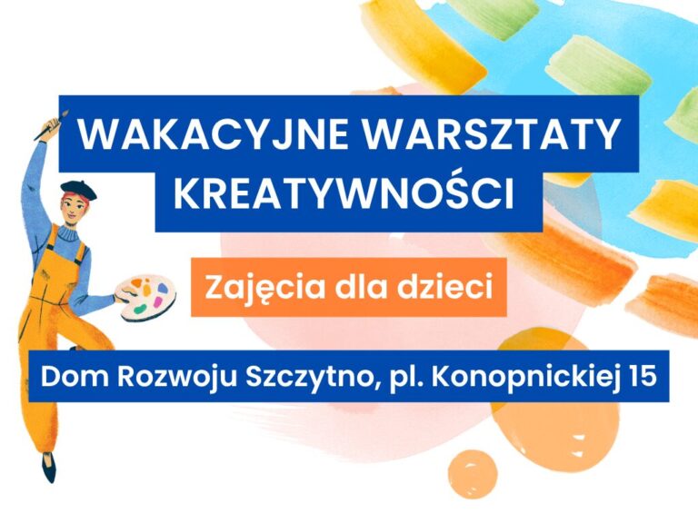 Wakacyjne warsztaty kreatywności - warsztaty dla dzieci w wieku 7-12 lat